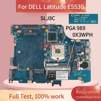 CN-0X3WPH 0X3WPH Pentru DELL Latitude E5530 Laptop placa de baza LA-7902P SLJ8C PGA 989 DDR3 Placa de baza Notebook